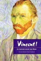 VINCENT !  La Passion selon van Gogh - Editions Artena