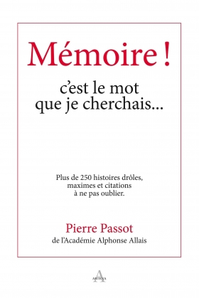 Mémoire ! C’est le mot que je cherchais... de Pierre Passot - Éditions Artena