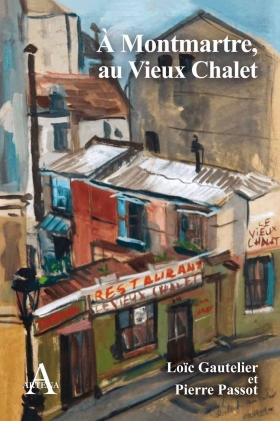 À Montmartre, au Vieux Chalet - de Loïc Gautelier et Pierre Passot - Éditions Artena